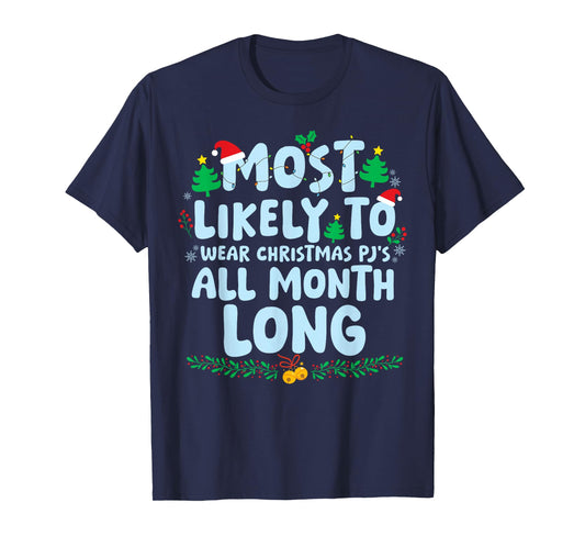 Most Likely to Wear Christmas PJ's All Month Long Xmas T-Shirt