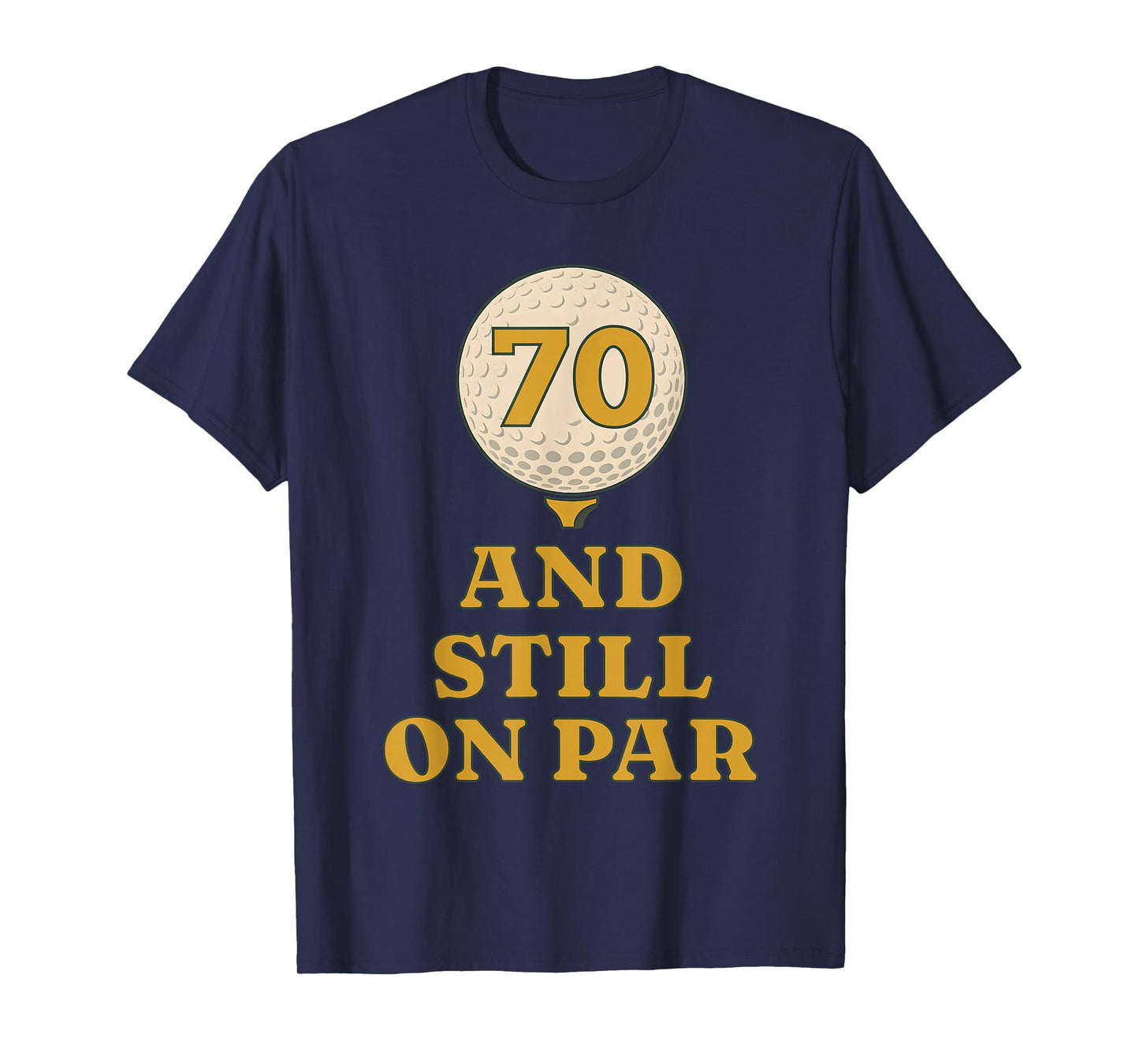 Seven Tee and Still On Par Golf 70th Birthday Retro Golfing T-Shirt