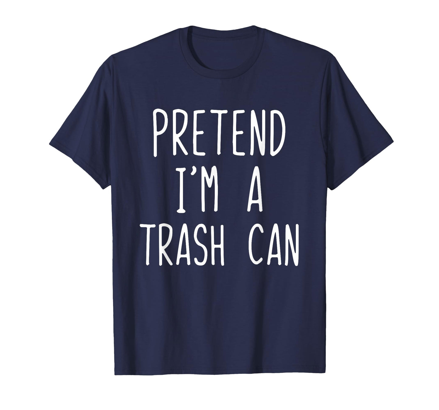 Pretend I'm A Trash Can Costume Halloween Lazy TrashCan Bin T-Shirt