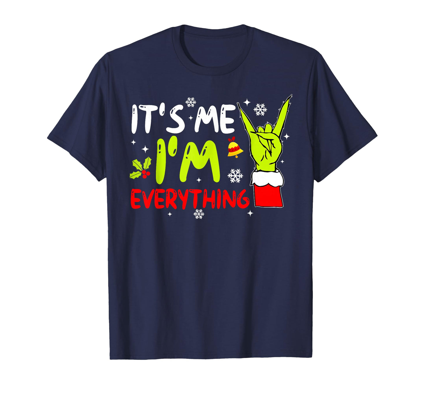 I Have Everything I Want for Christmas Its Me I'm Everything T-Shirt