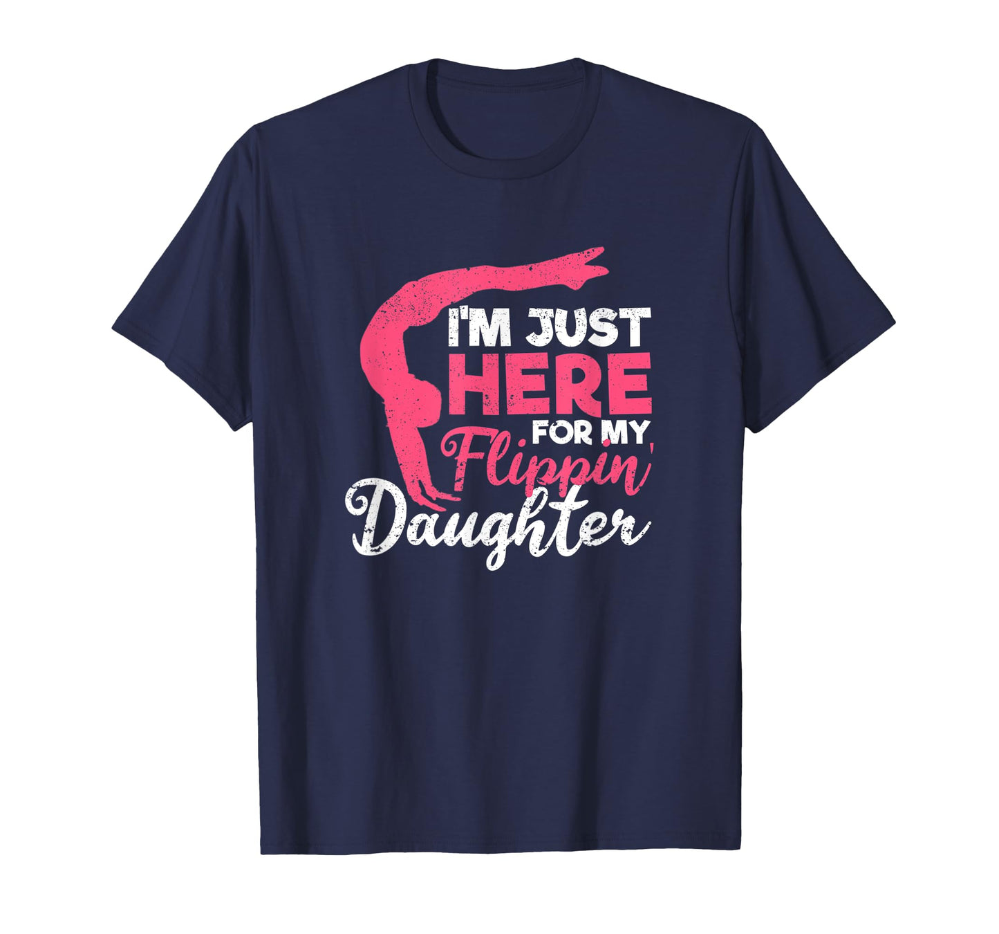 I'm Just Here For My Flippin' Daughter Gymnastics Mom Dad T-Shirt