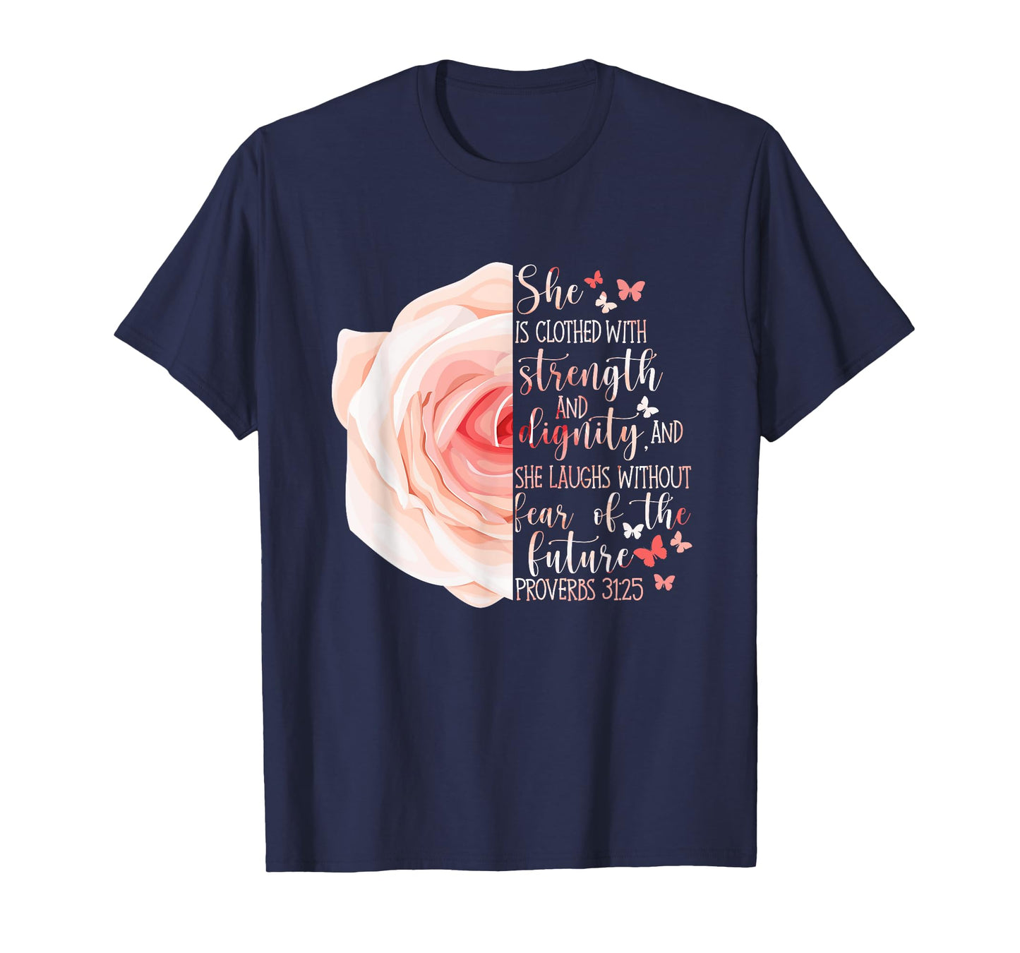 Christian Bible Verse Proverbs 31:25 Rose Flower T-Shirt