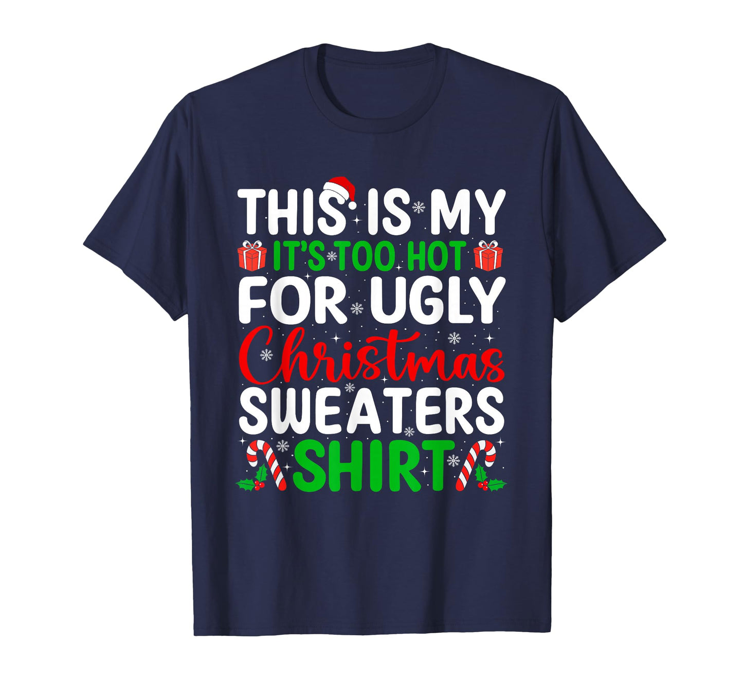 Too Hot Ugly Christmas Sweaters Funny Xmas Family Men Women T-Shirt