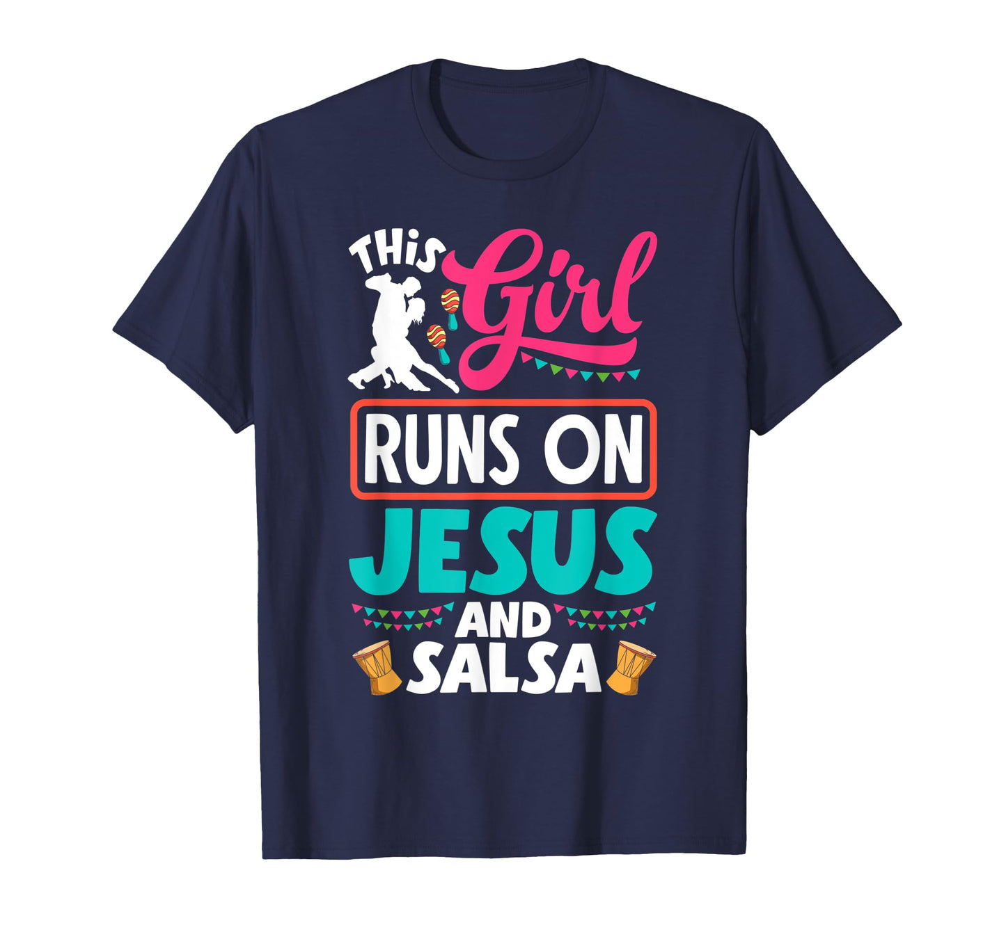 Salsa Dance Salsa Dancing This Girl Runs On Jesus And Salsa T-Shirt