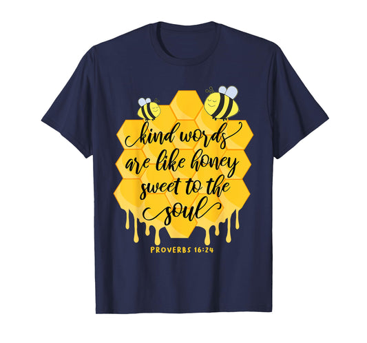 Kind Words Are Like Honey Sweet To The Soul Proverbs 16:24 T-Shirt