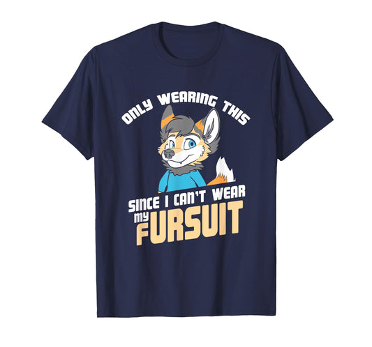 Only Wearing This Since I Can't Wear My Fursuit - Cute OwO T-Shirt