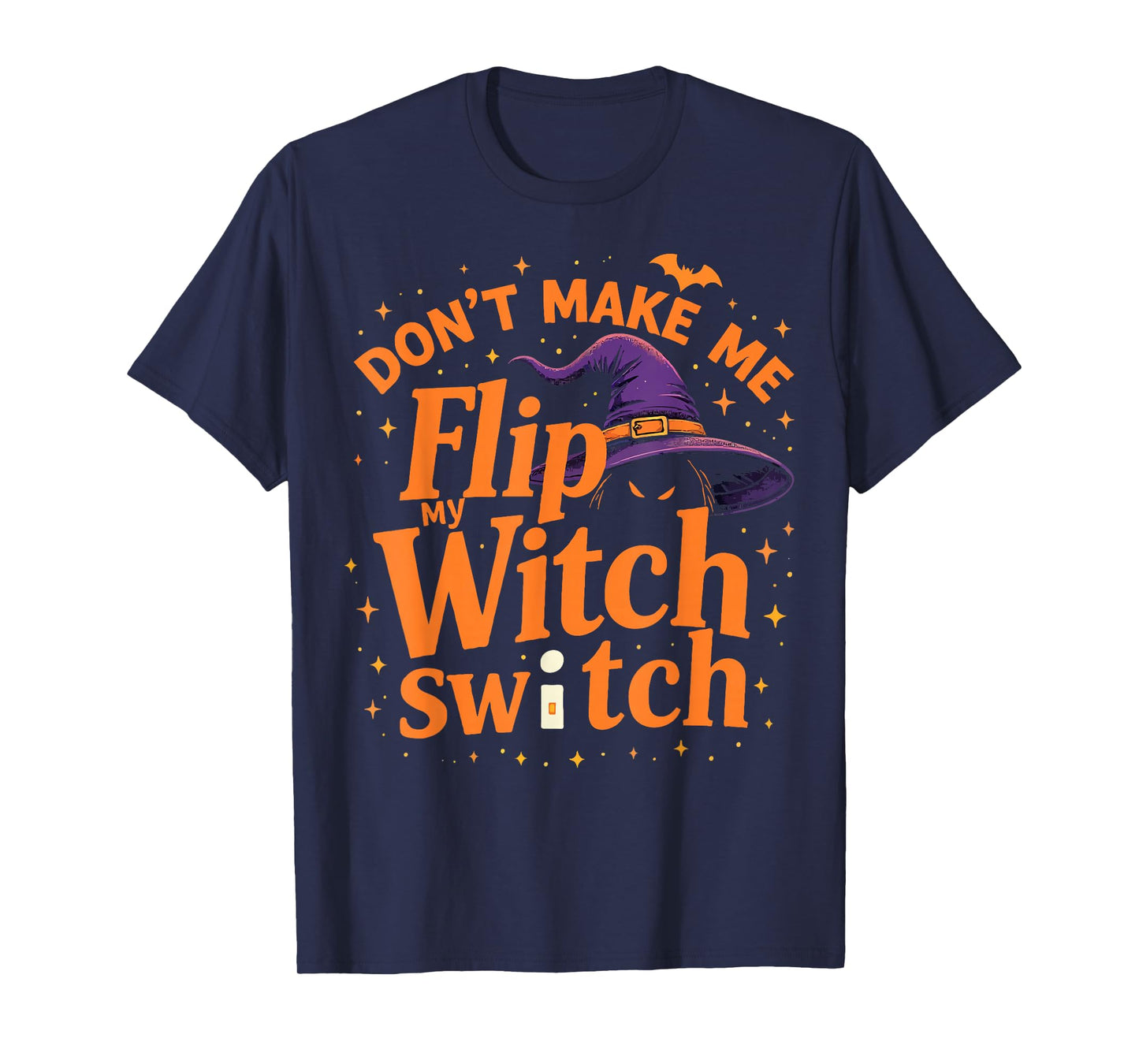 Don't Make Me Flip My Witch Switch Funny Halloween T-Shirt
