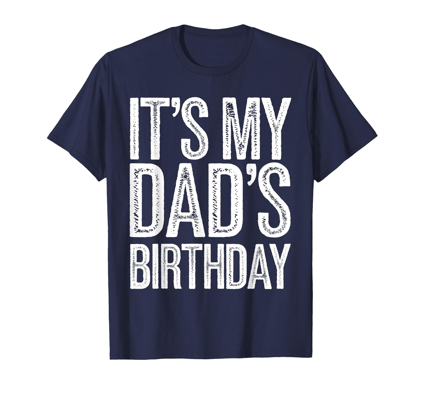 Vintage It's My dad's Birthday Distressed Design Men Women T-Shirt