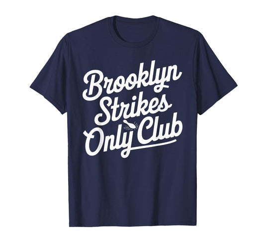Brooklyn Strikes Only Club Bowling T Shirt for Enthusiasts T-Shirt
