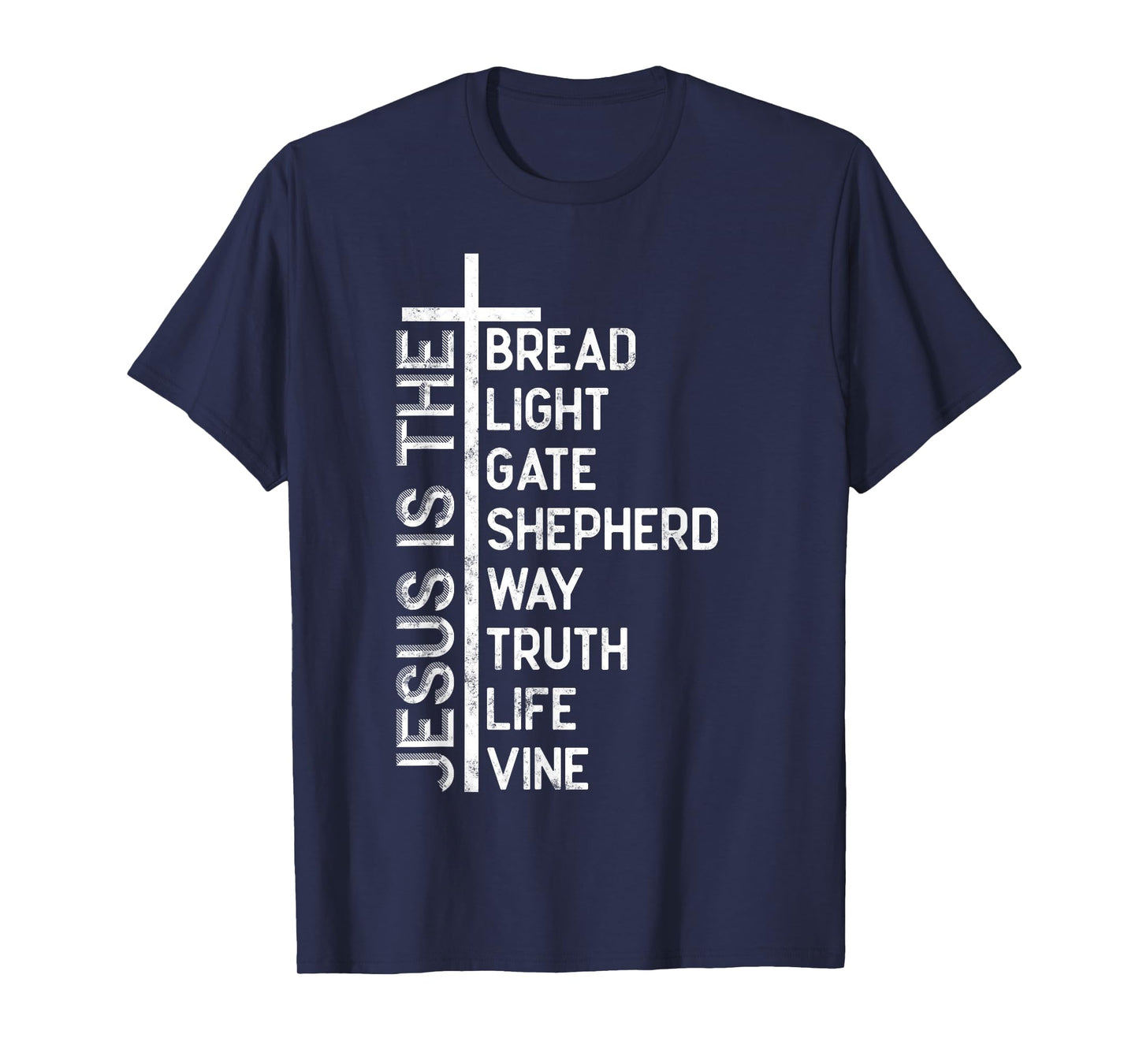 Jesus is the bread light gate shepherd way truth life vine T-Shirt