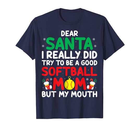 Dear Santa I Really Try to Be a Good Softball Mom Christmas T-Shirt