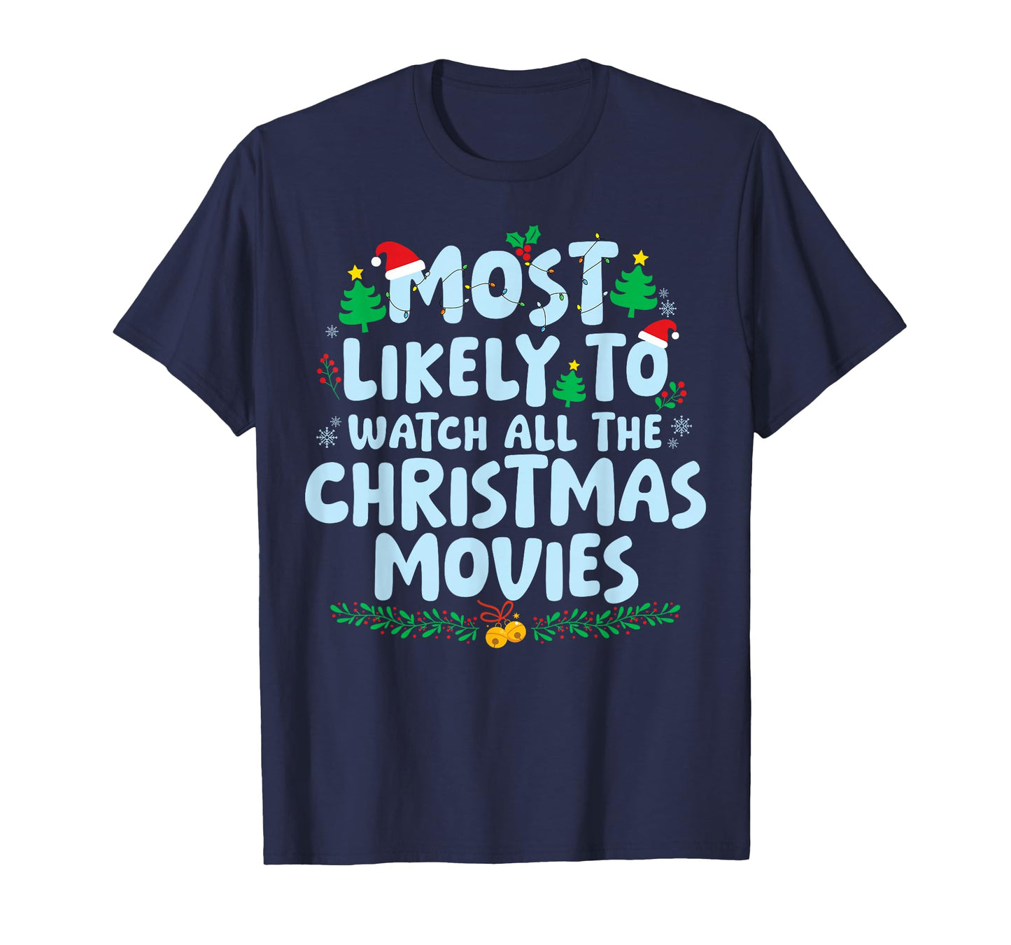 Most Likely to Watch All The Christmas Movies Family Holiday T-Shirt