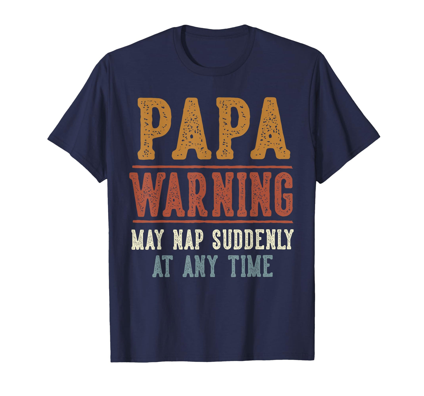 Papa Warning May Nap Suddenly At Any Time Funny Papa T-Shirt