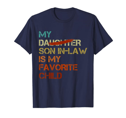 My Son In Law Is My Favorite Child Funny - Replaced Daughter T-Shirt