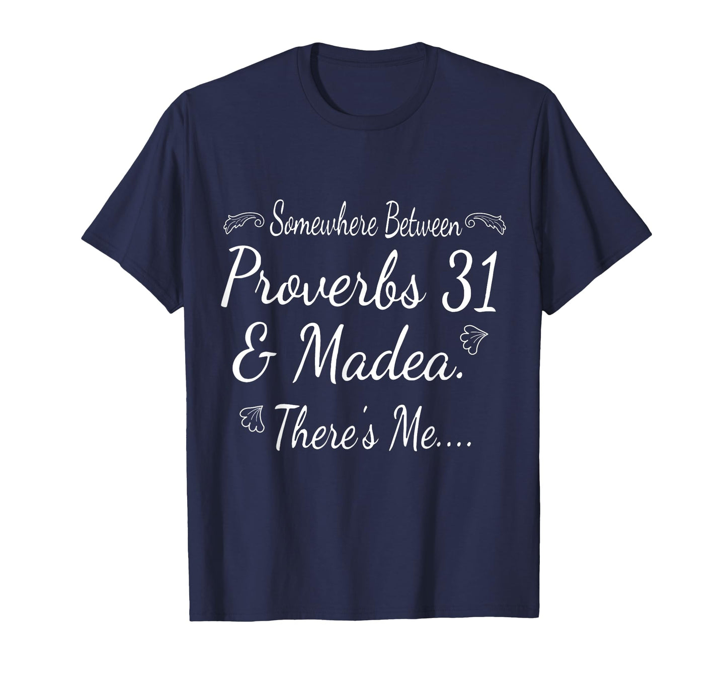 Somewhere Between - Proverbs 31 And Madea There's Me... T-Shirt