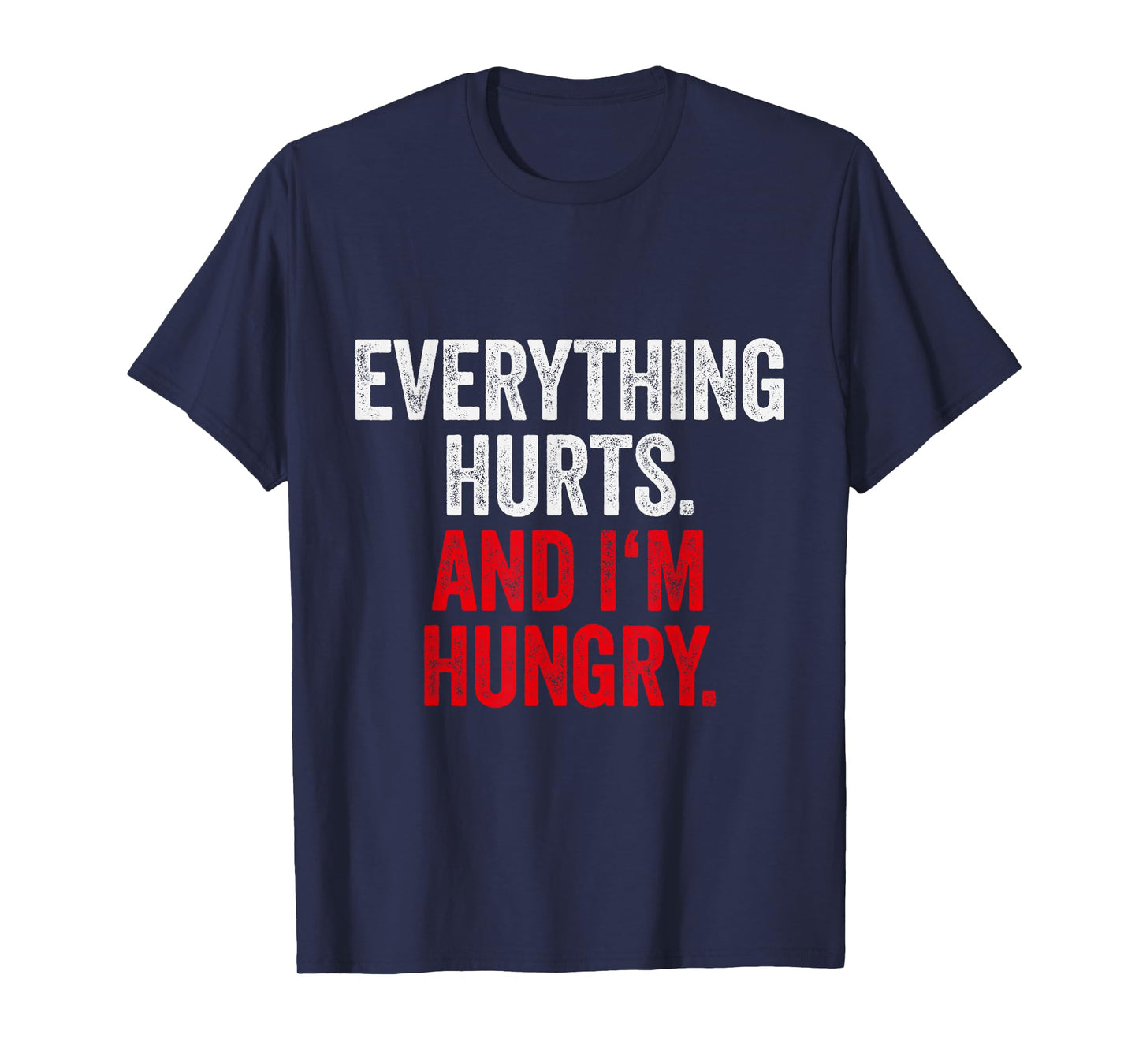 Workout Women Gym Joke Men Everything Hurts And Im Hungry T-Shirt
