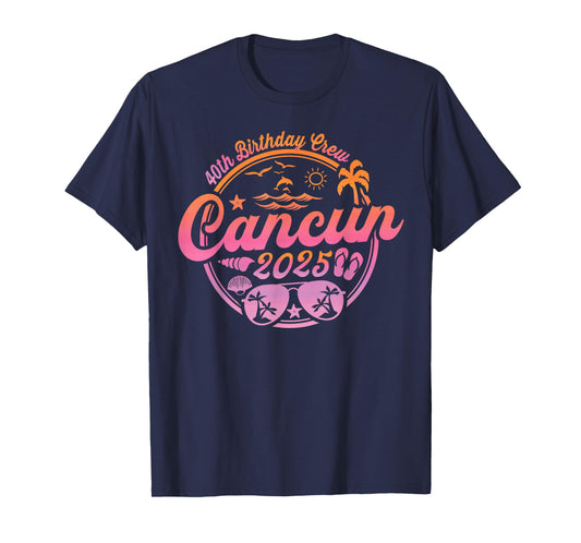 Cancun Mexico 40th Birthday Crew 2025 Vacation Cruise Party T-Shirt