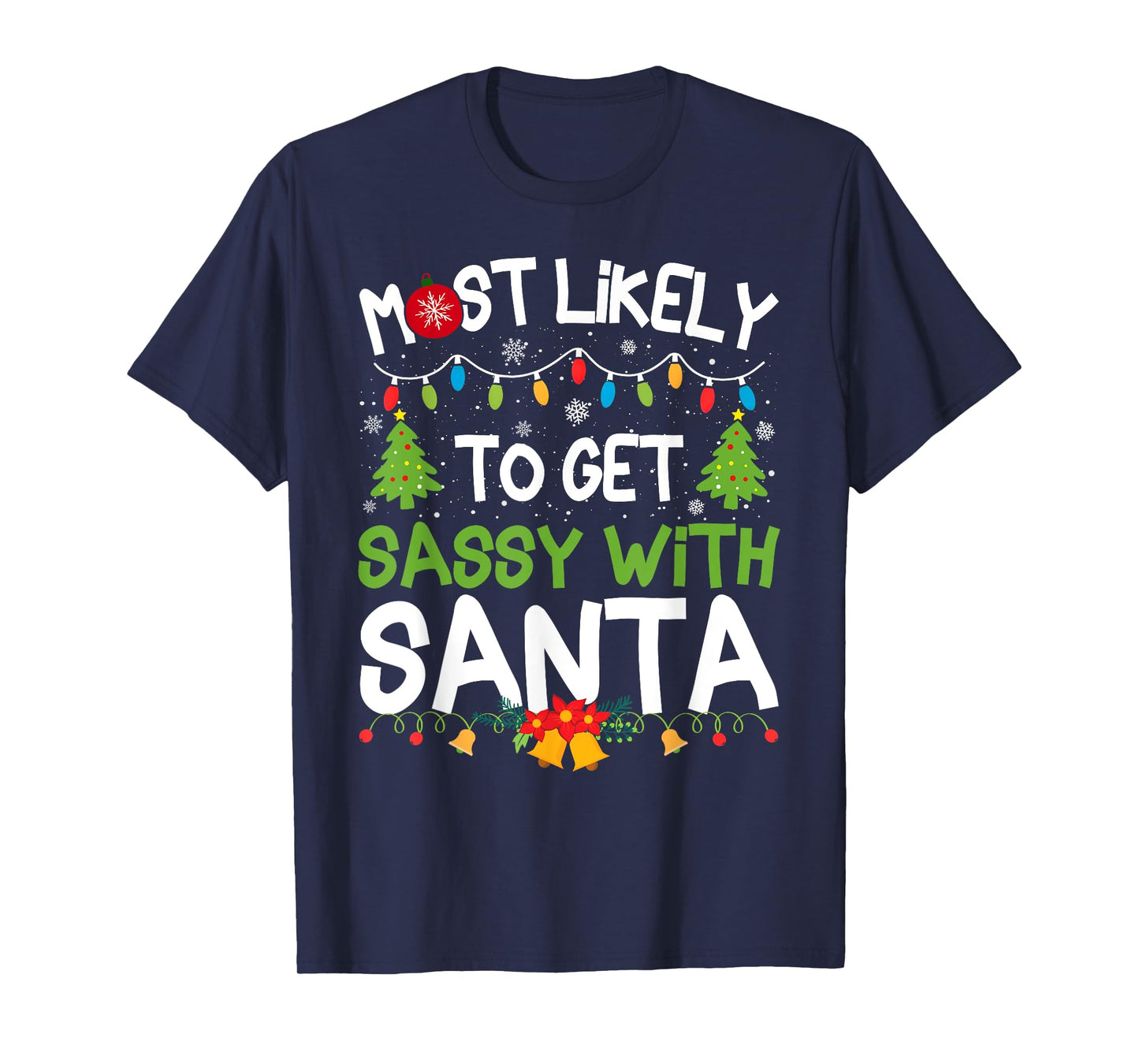 Family Matching Christmas Most Likely Get Sassy with Santa T-Shirt