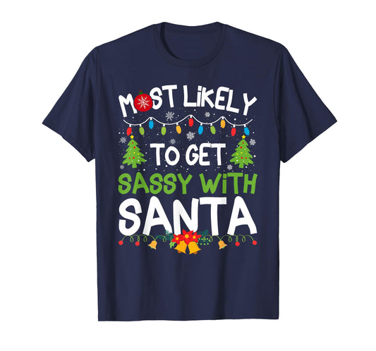 Family Matching Christmas Most Likely Get Sassy with Santa T-Shirt
