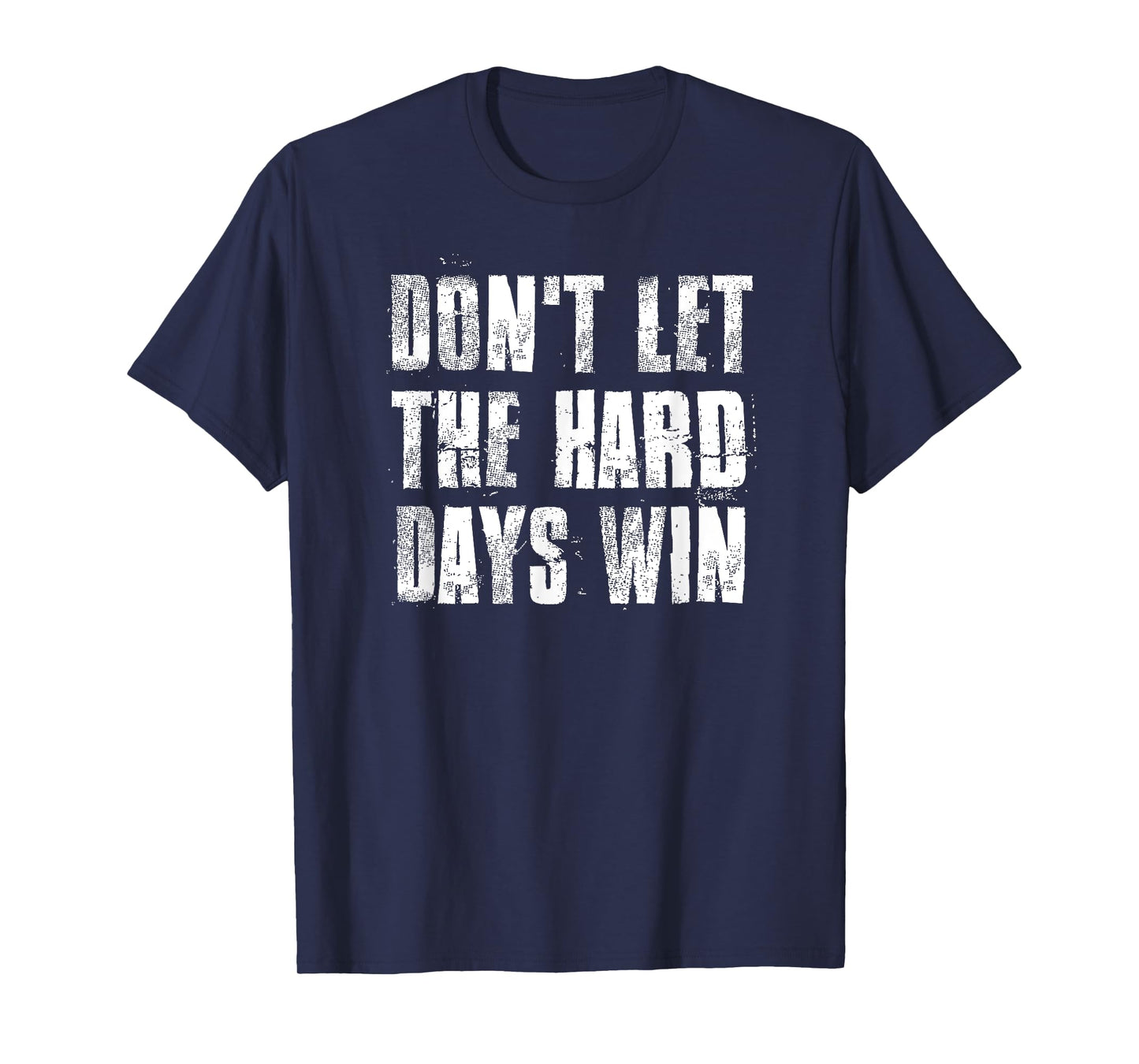 Don't Let The Hard Days Win Motivational Gym Fitness Workout T-Shirt