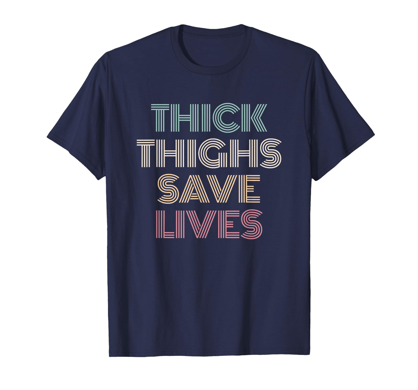 Thick Thighs Save Lives Shirt Thick Thighs Save Lives T-Shirt
