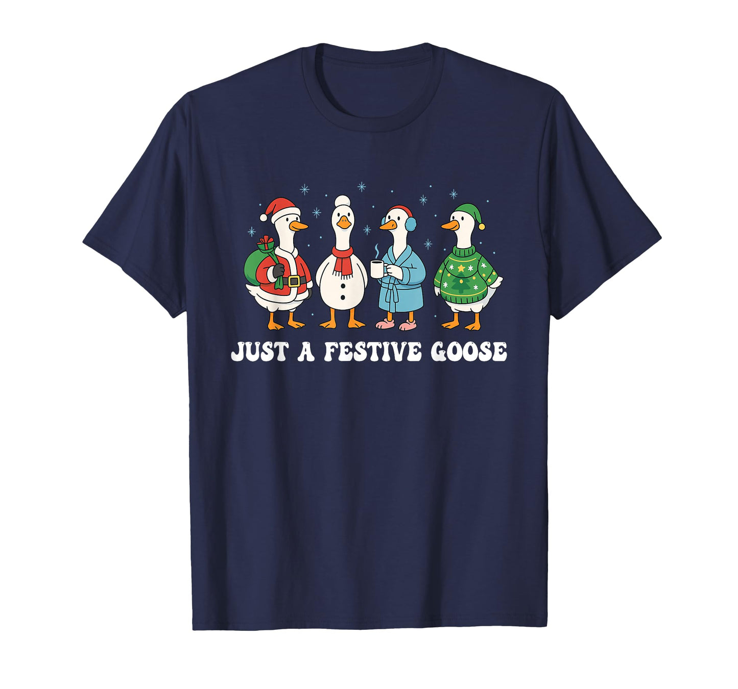 Just A Festive Goose Festive Christmas Goose Design T-Shirt