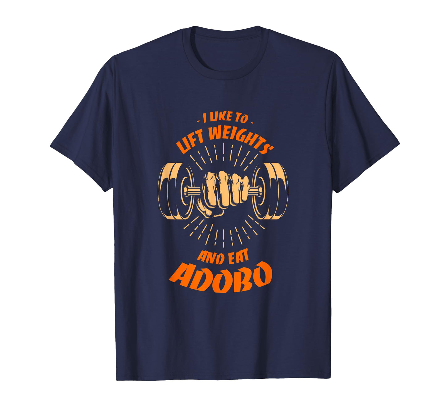 I Like to Lift Weights and Eat Adobo Workout Filipino Dish T-Shirt