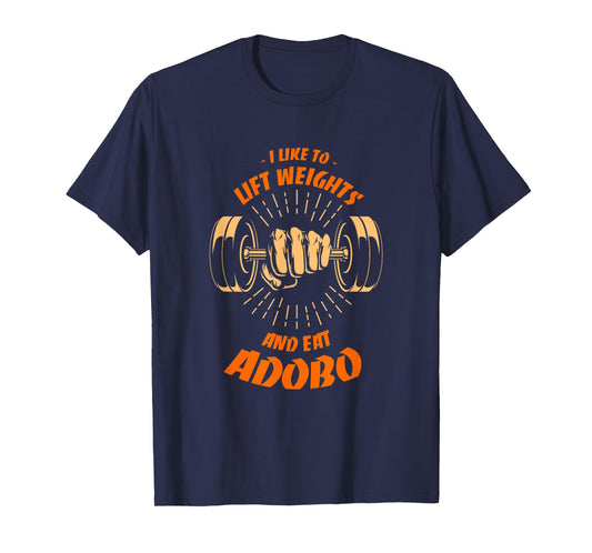 I Like to Lift Weights and Eat Adobo Workout Filipino Dish T-Shirt