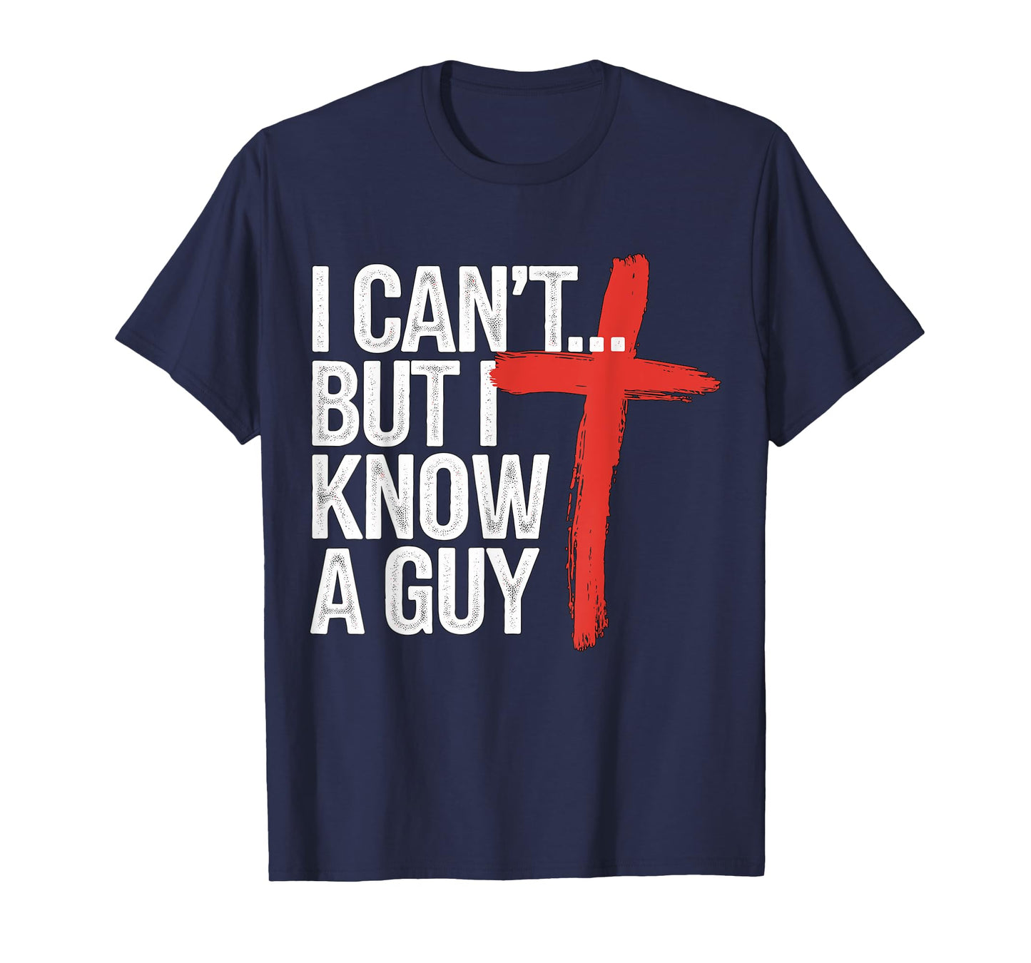 I can't but I know a Guy Jesus Christian T-Shirt