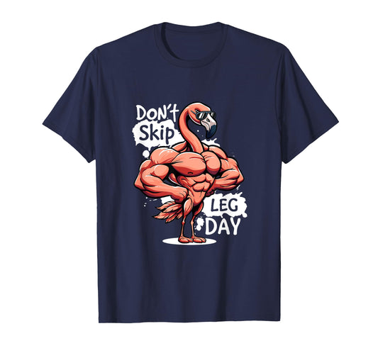 Dont Skip Leg Day Gym Funny Workout Weightlift Its Leg Day T-Shirt