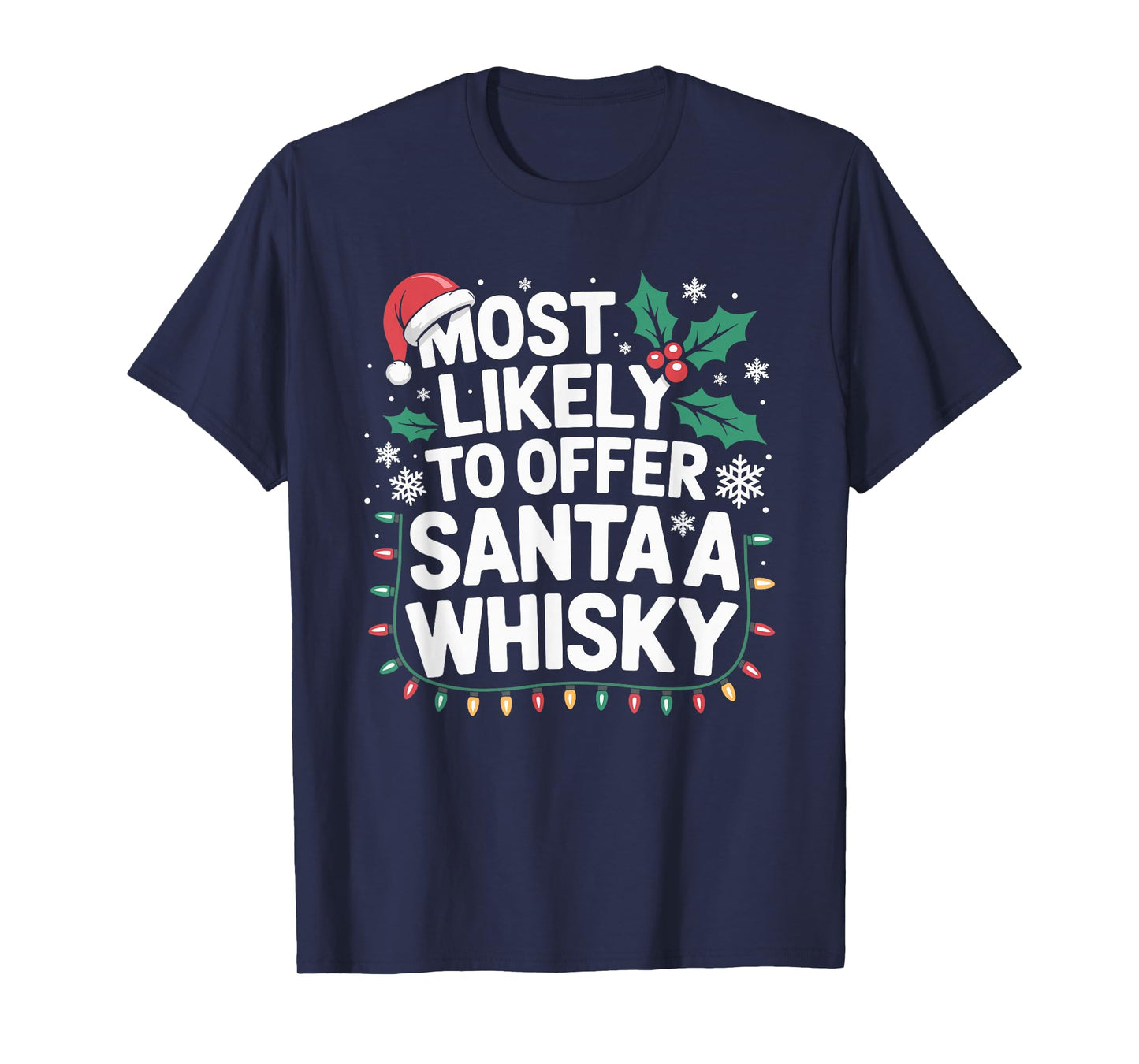 Most Likely to Offer Santa A Whisky Funny Drinking Christmas T-Shirt