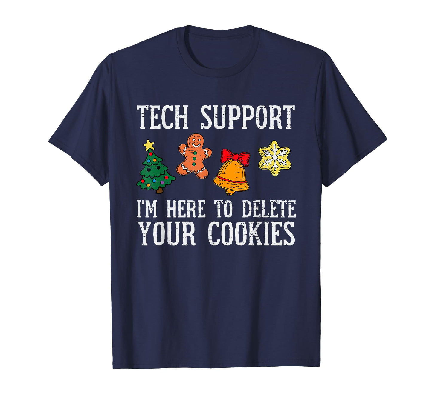 Tech Christmas Support Here To Delete Cookies Xmas Men Women T-Shirt
