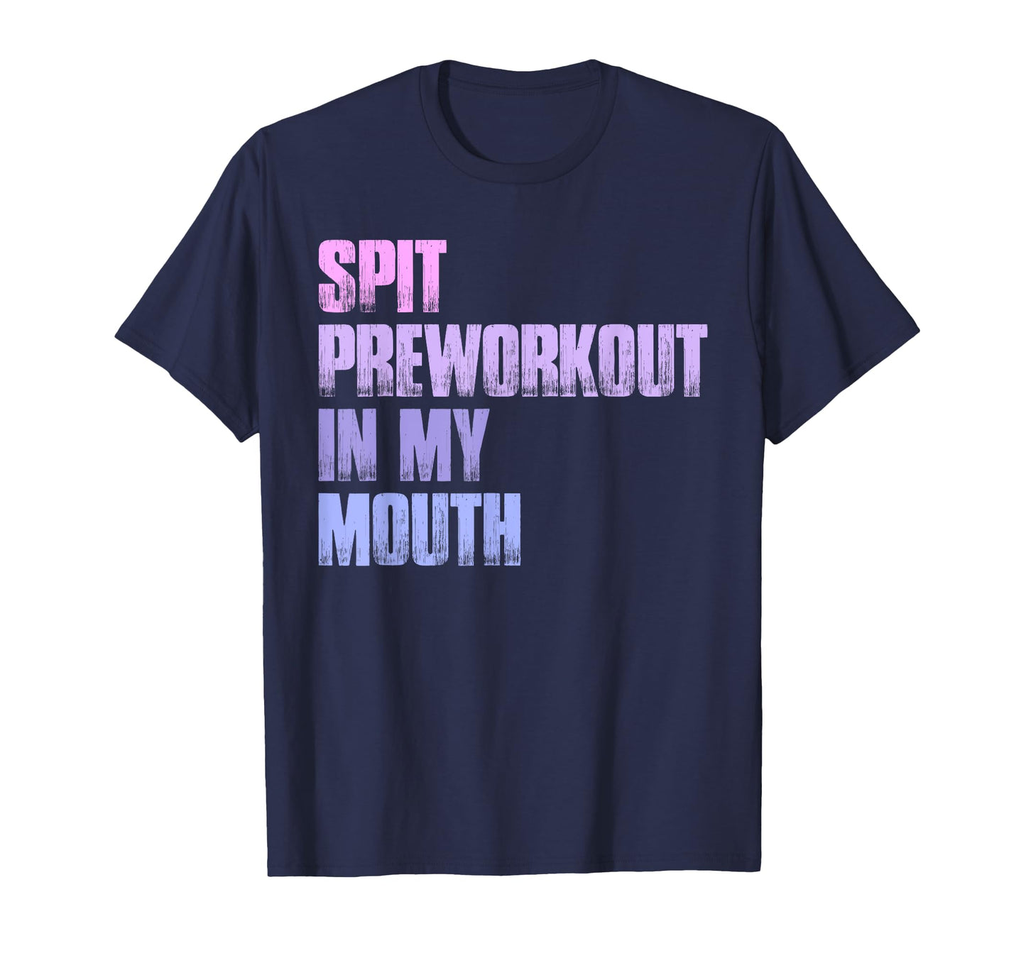 Retro Spit Preworkout In My Mouth Funny Gym T-Shirt