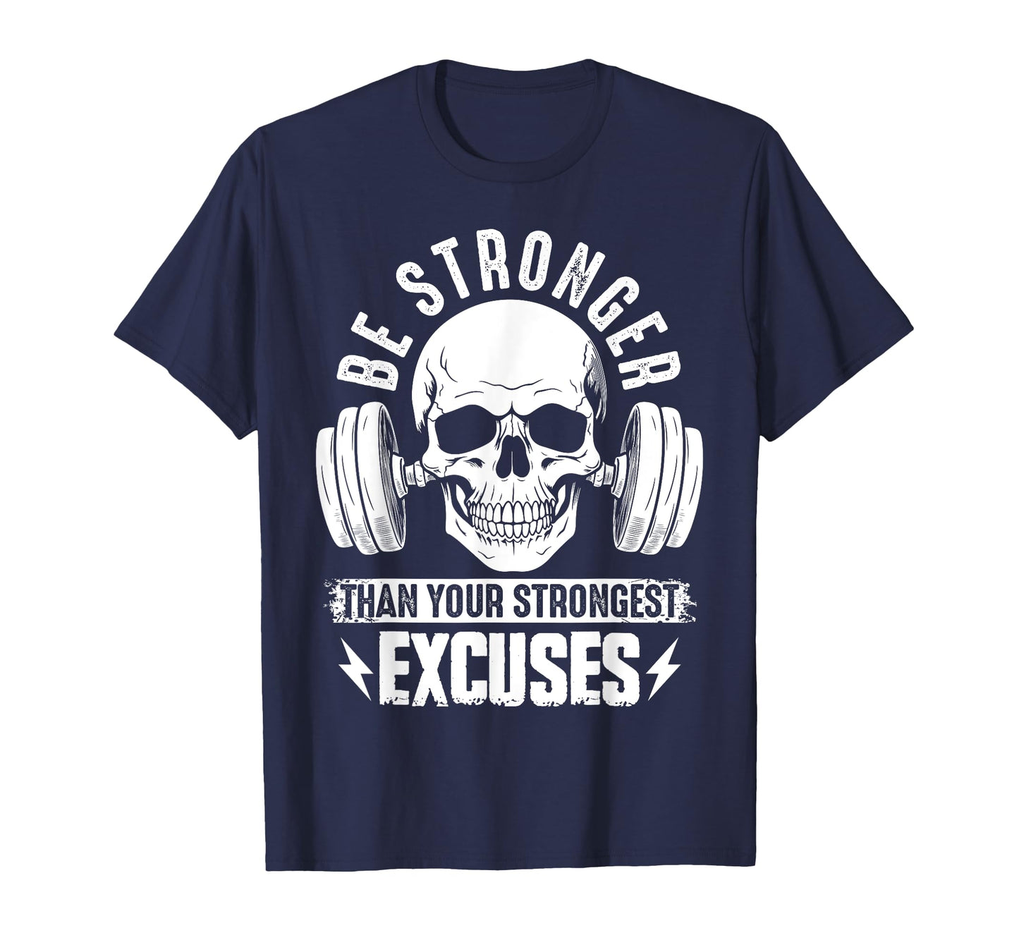 Be Stronger than your strongest excuses T-Shirt