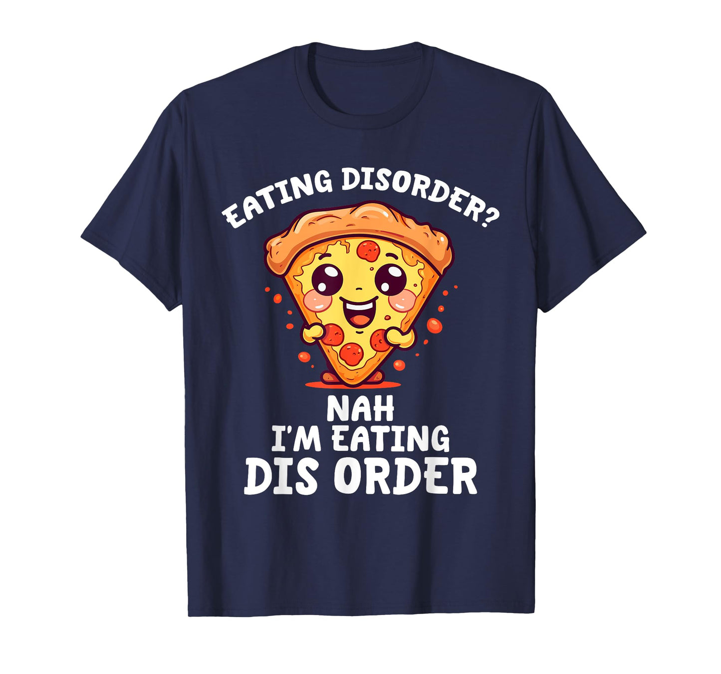 Eating Disorder Nah I'm Eating Dis Order T-Shirt