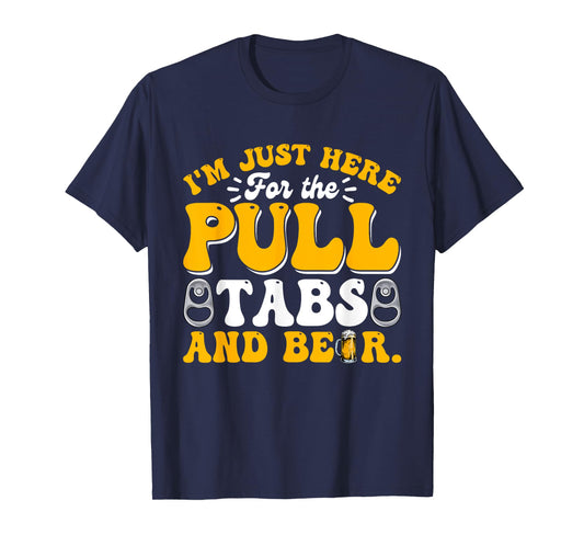 Here For The Pull Tabs And Beer Funny Dad Papa Husband T-Shirt