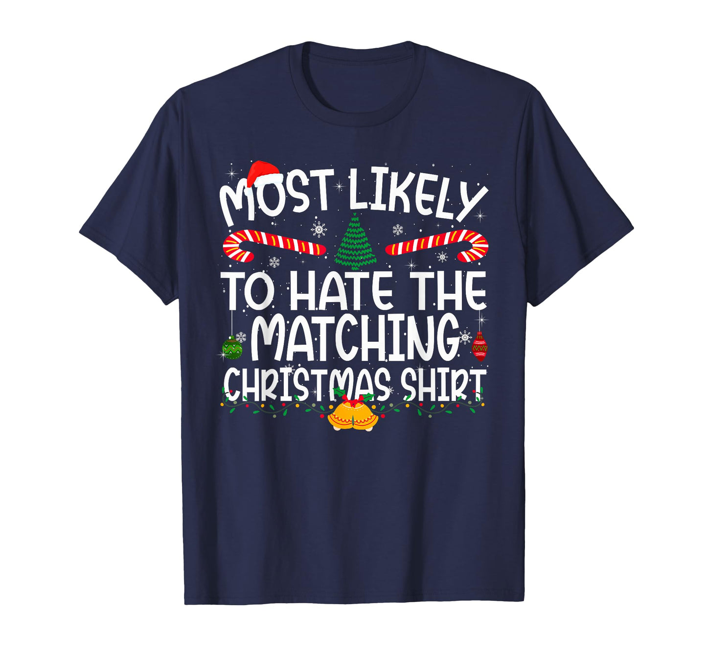 Family Matching Xmas Most Likely to Hate The Matching Shirt T-Shirt