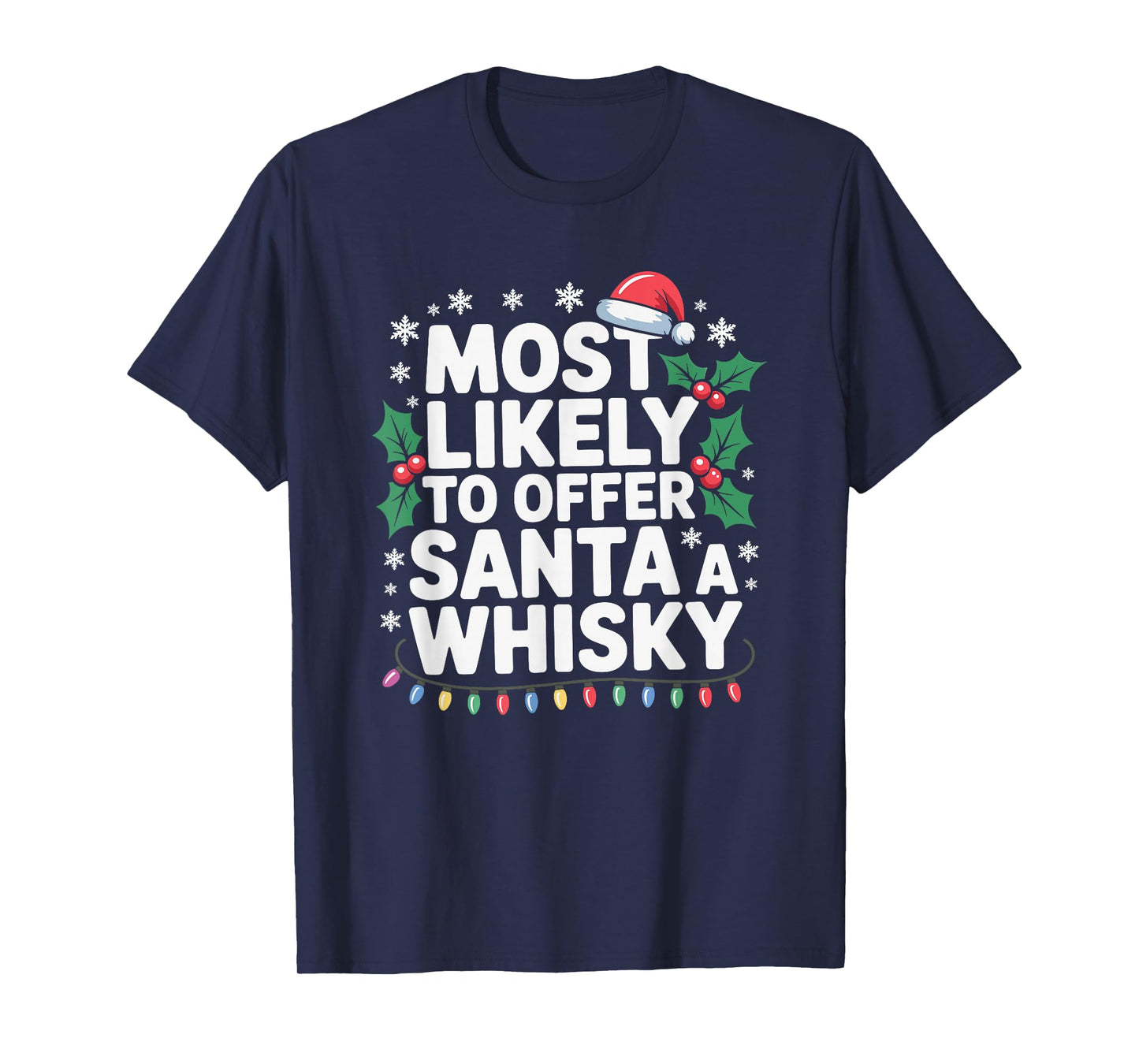 Most Likely to Offer Santa A Whisky Funny Drinking Christmas T-Shirt