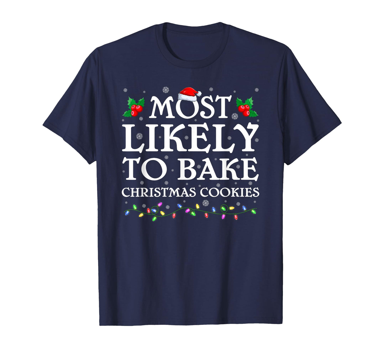 Most Likely to Bake Christmas Cookie Funny Baking Xmas T-Shirt