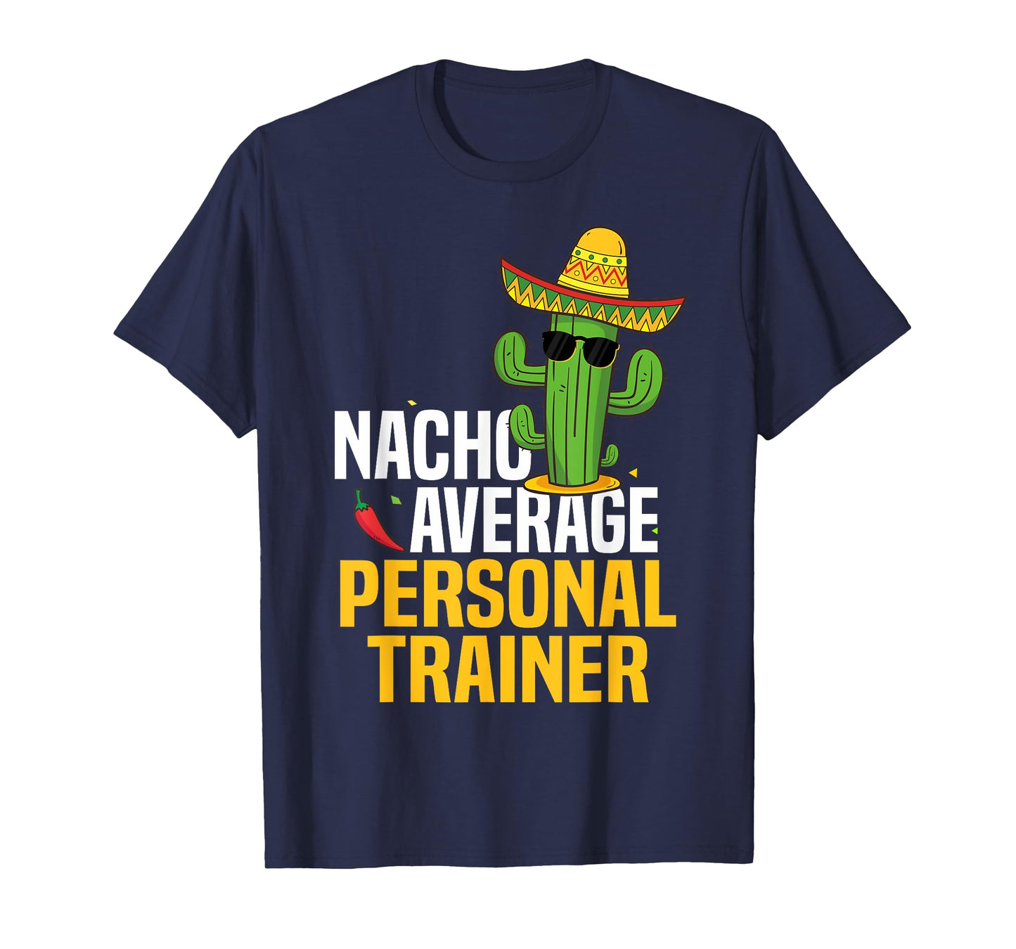 Nacho Average Personal Trainer Cinco De Mayo Mexican Fiesta T-Shirt