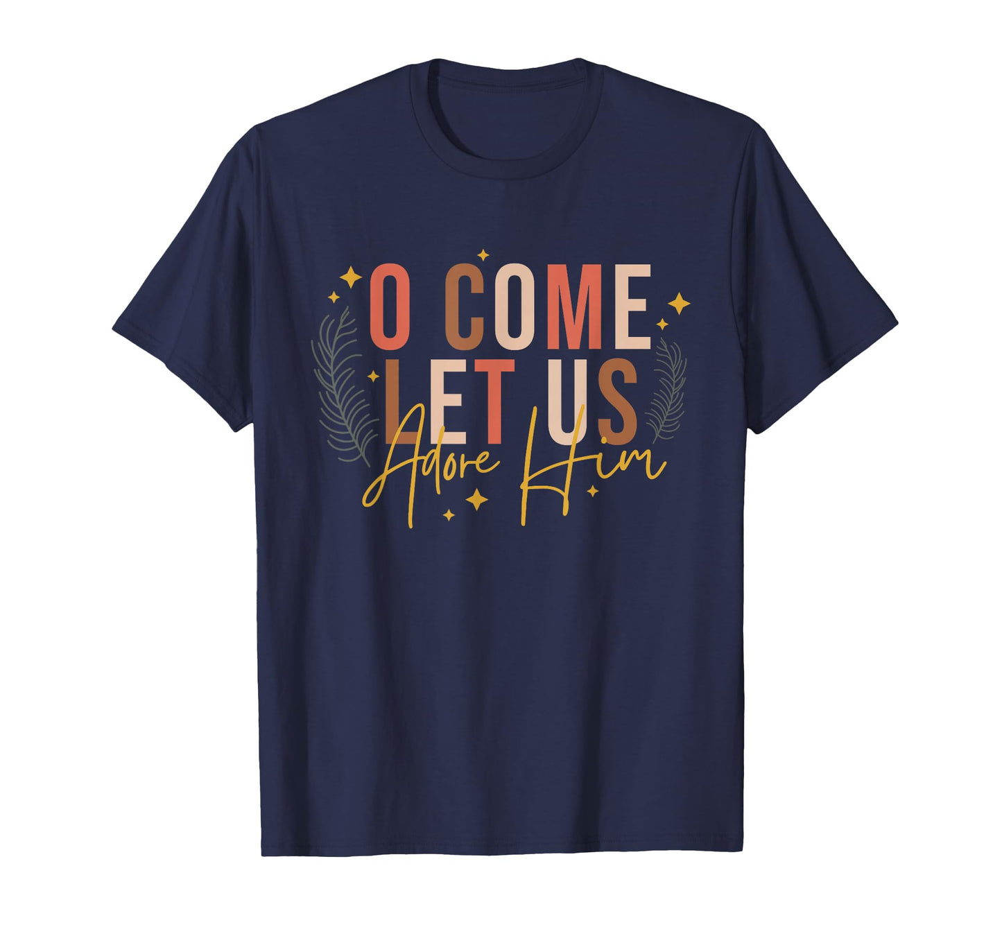 Merry Chirstmas O Come Let Us Adore Him Jesus Christian T-Shirt