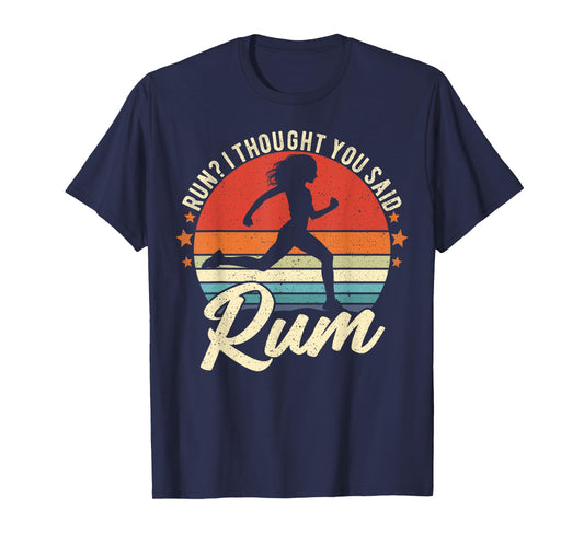Run I Thought You Said Rum Funny Drinking Runner Mom T-Shirt