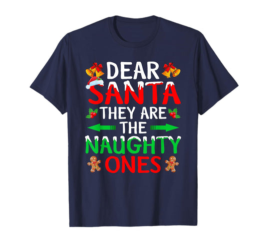 Dear Santa They are The Naughty Ones Funny Family Christmas T-Shirt
