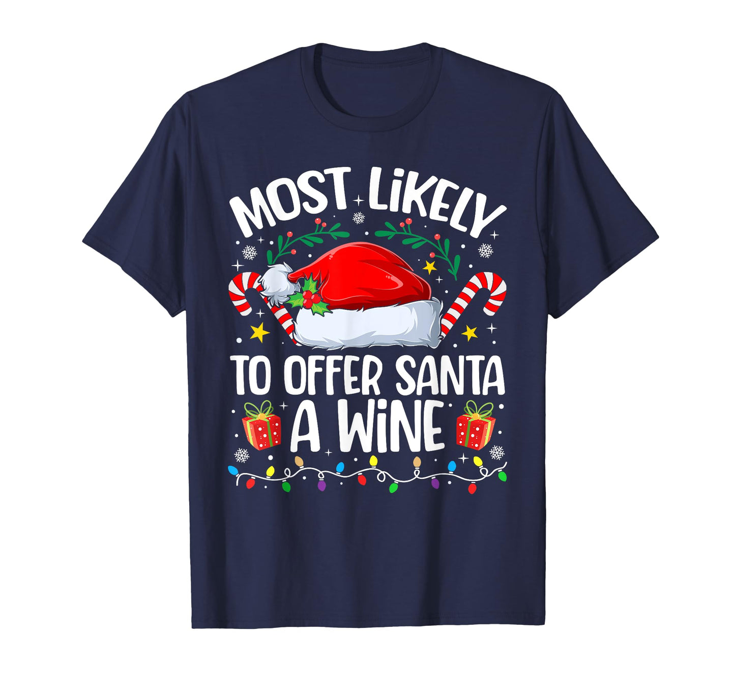 Family Christmas Most Likely to Offer Santa A Wine T-Shirt