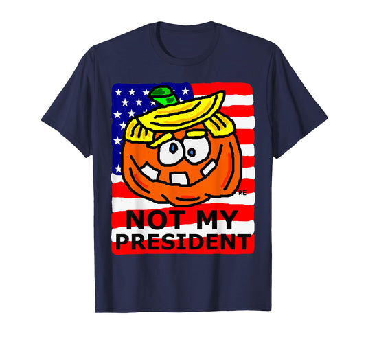 Not My President Political Gift Presidential Election Funny T-Shirt