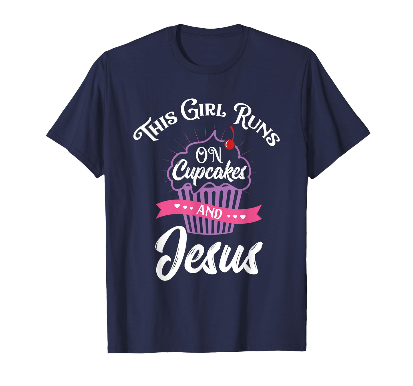 This Girl Runs On Cupcakes And Jesus T-Shirt