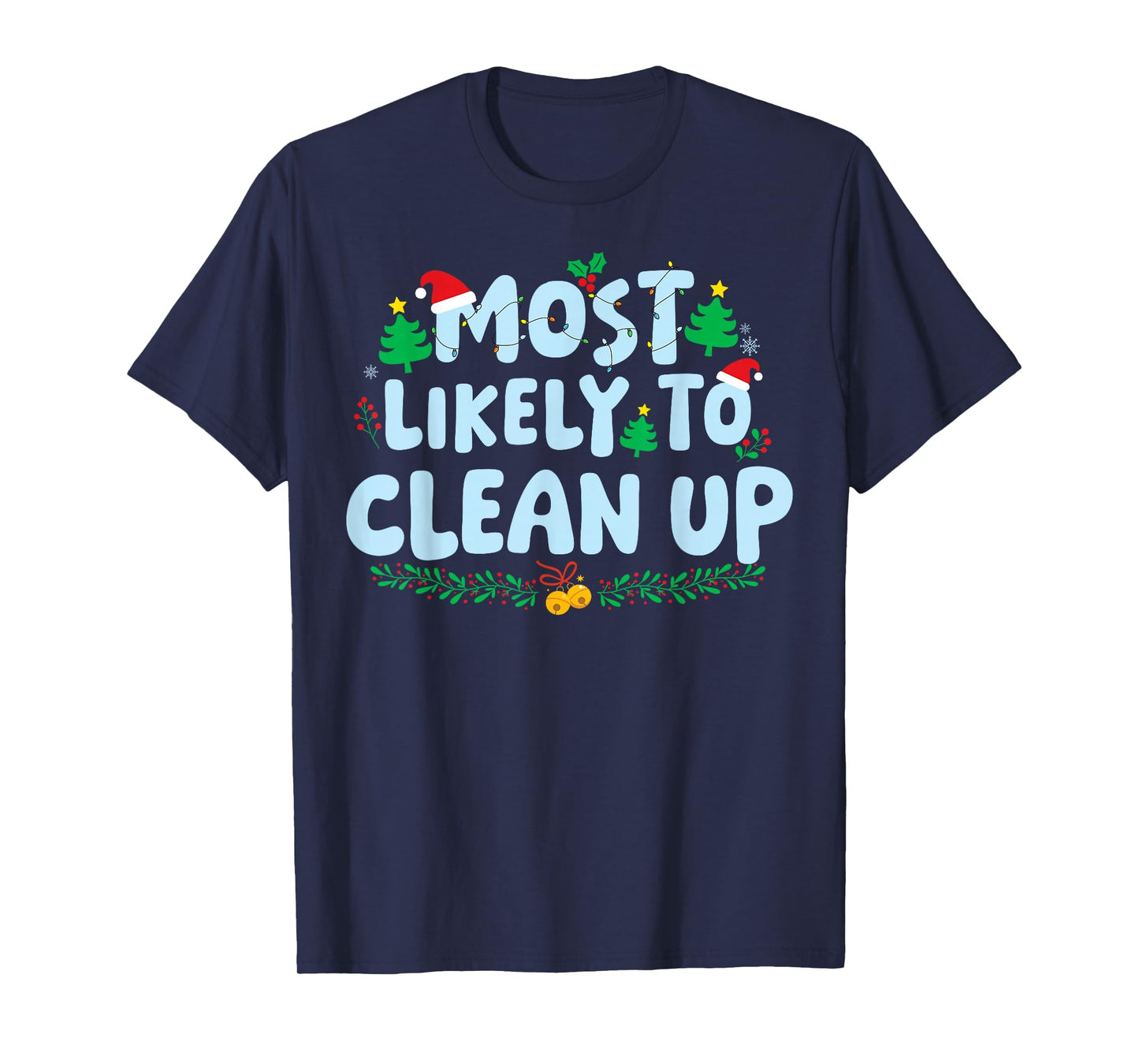 Most Likely to Clean Up Family Matching Christmas Holiday T-Shirt
