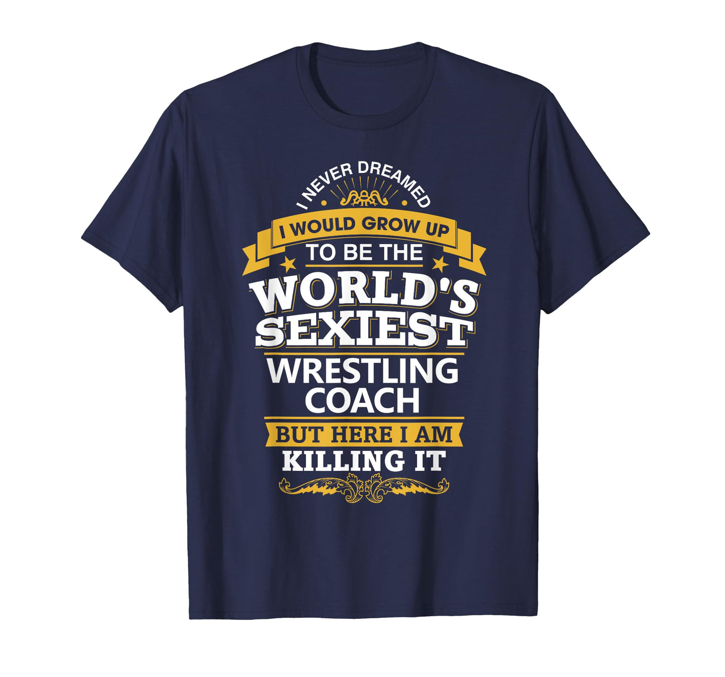 Wrestling Coach T Shirt Gift Idea Sexiest Wrestling Coach T-Shirt