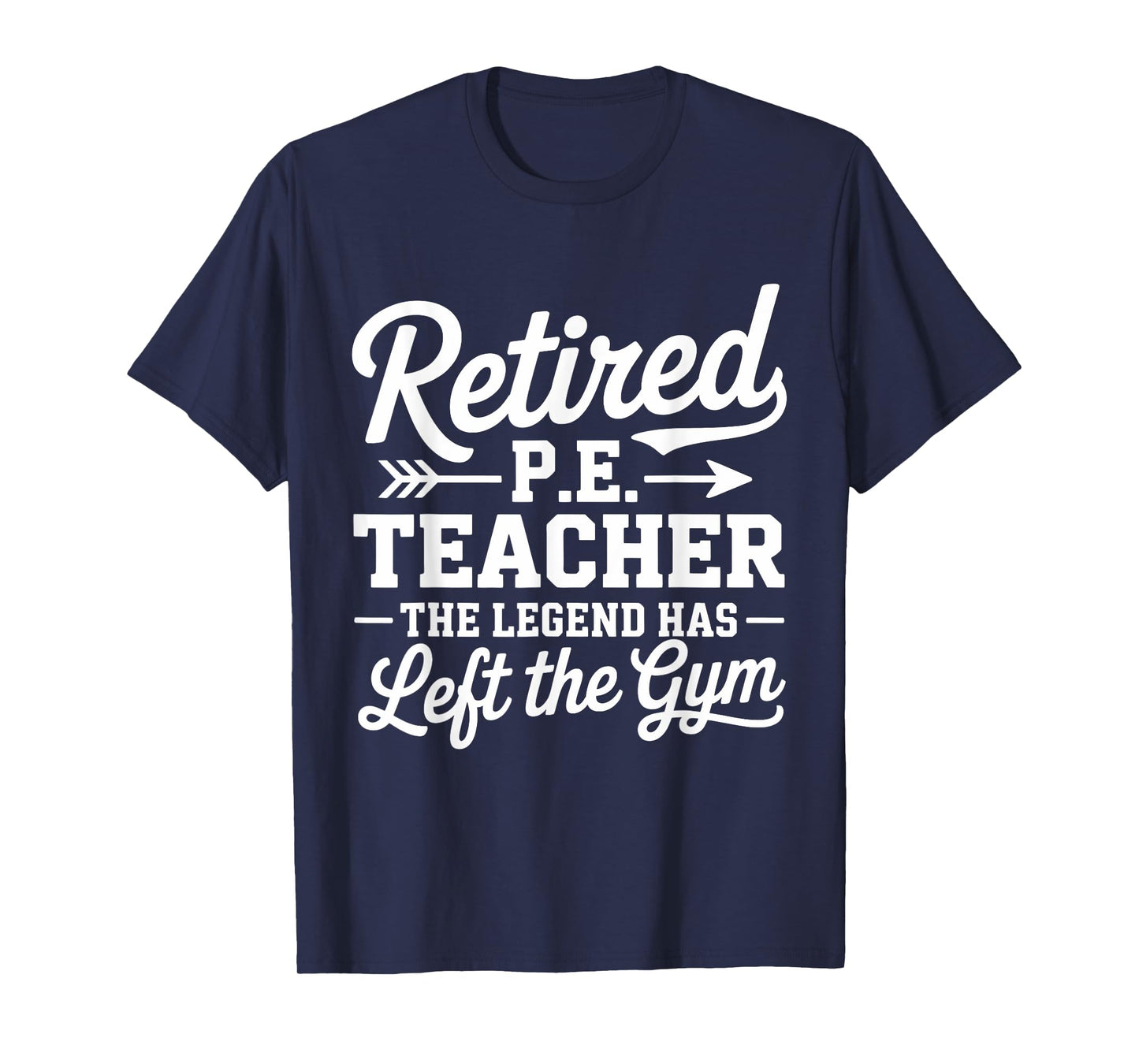 Retired P.E. Teacher Legend Left The Gym Physical Education T-Shirt