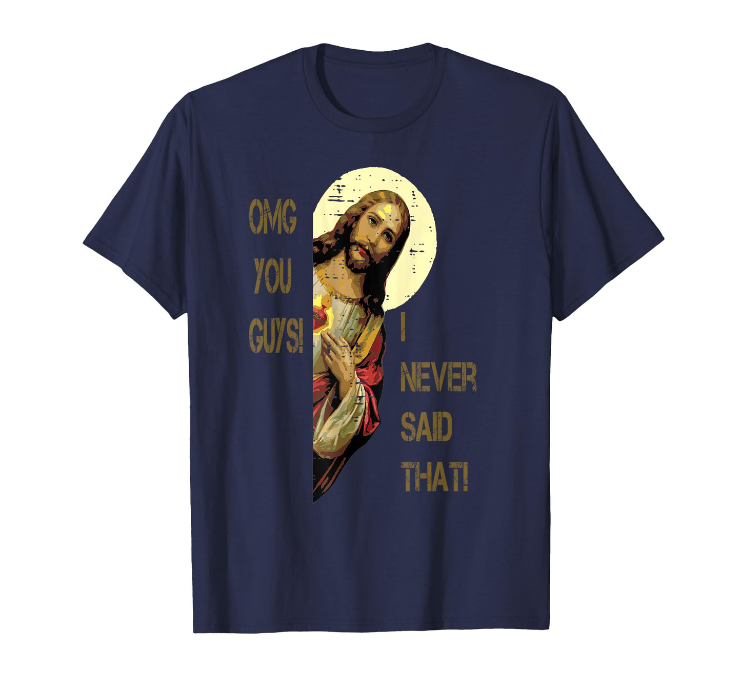 OMG You Guys I Never Said That Funny Sarcastic For Men T-Shirt